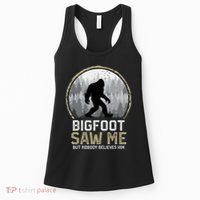 Bigfoot Saw Me Nobody Believes Him Funny Sasquatch Bigfoot Women's Tank Top thumb 0
