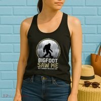 Bigfoot Saw Me Nobody Believes Him Funny Sasquatch Bigfoot Women's Tank Top thumb 2