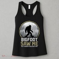 Bigfoot Saw Me Nobody Believes Him Funny Sasquatch Bigfoot Women's Tank Top thumb 3