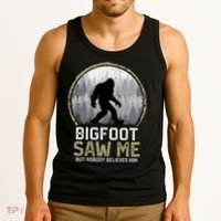 Bigfoot Saw Me Nobody Believes Him Funny Sasquatch Bigfoot Tank Top thumb 3