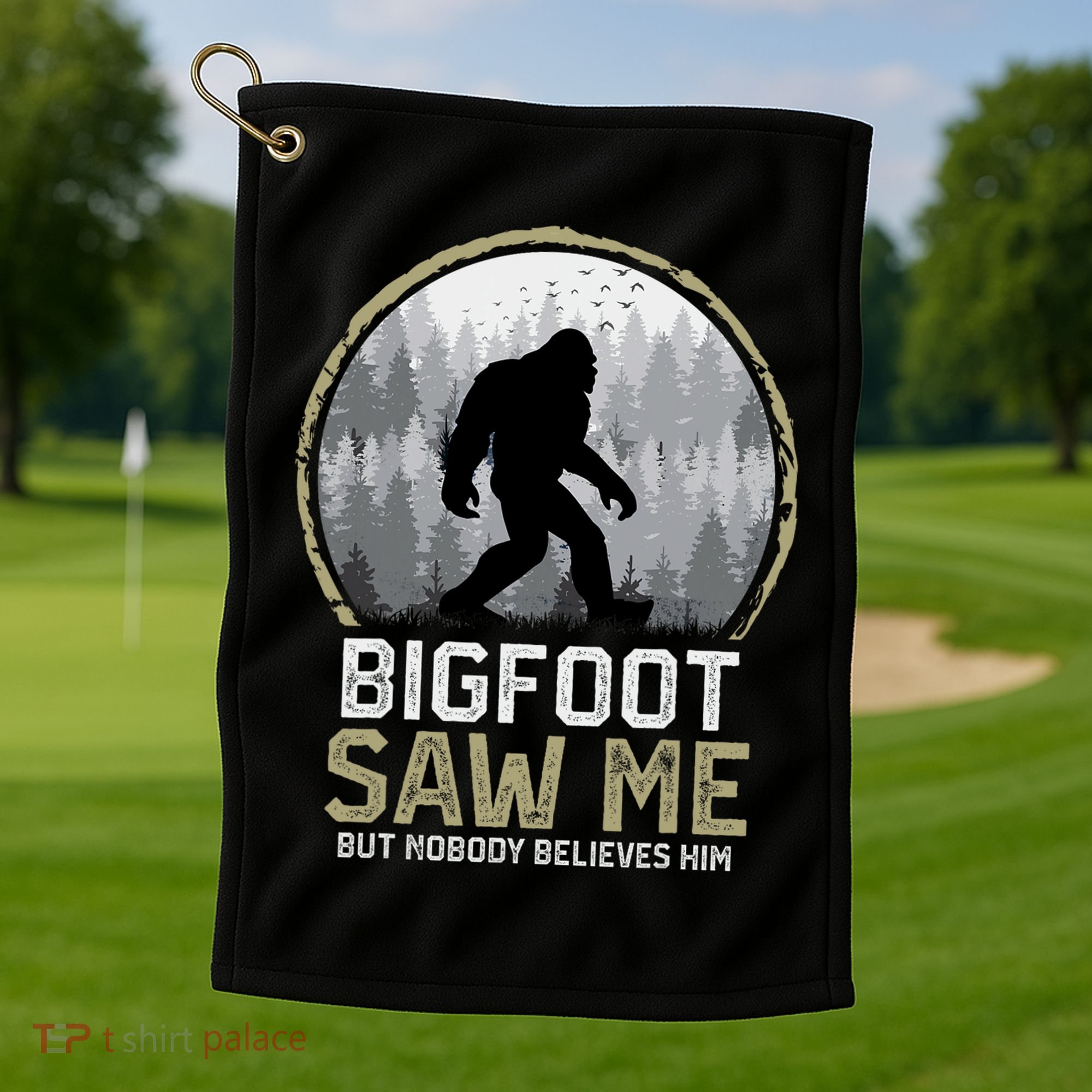 Bigfoot Saw Me Nobody Believes Him Funny Sasquatch Bigfoot Golf Towel