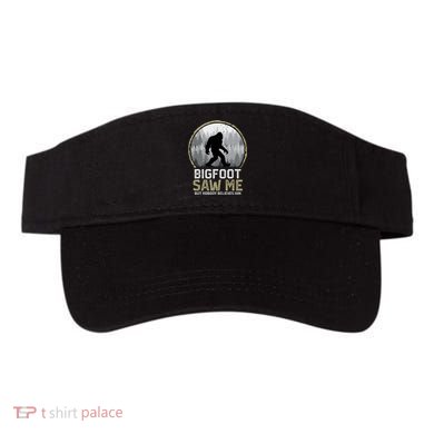 Bigfoot Saw Me Nobody Believes Him Funny Sasquatch Bigfoot Visor