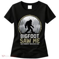 Bigfoot Saw Me Nobody Believes Him Funny Sasquatch Bigfoot Women's T-Shirt thumb 0