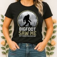 Bigfoot Saw Me Nobody Believes Him Funny Sasquatch Bigfoot Women's T-Shirt thumb 2