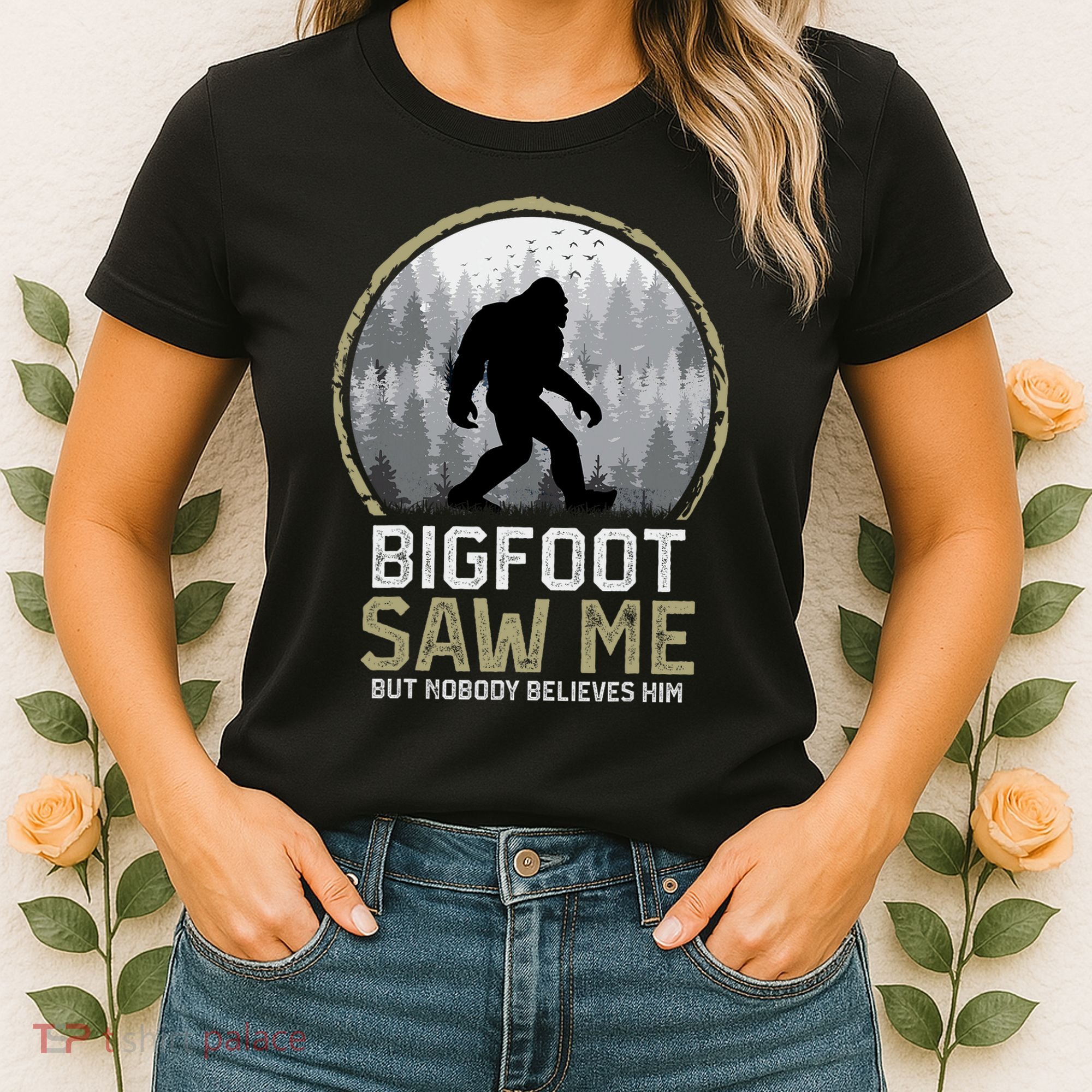 Bigfoot Saw Me Nobody Believes Him Funny Sasquatch Bigfoot Women's T-Shirt