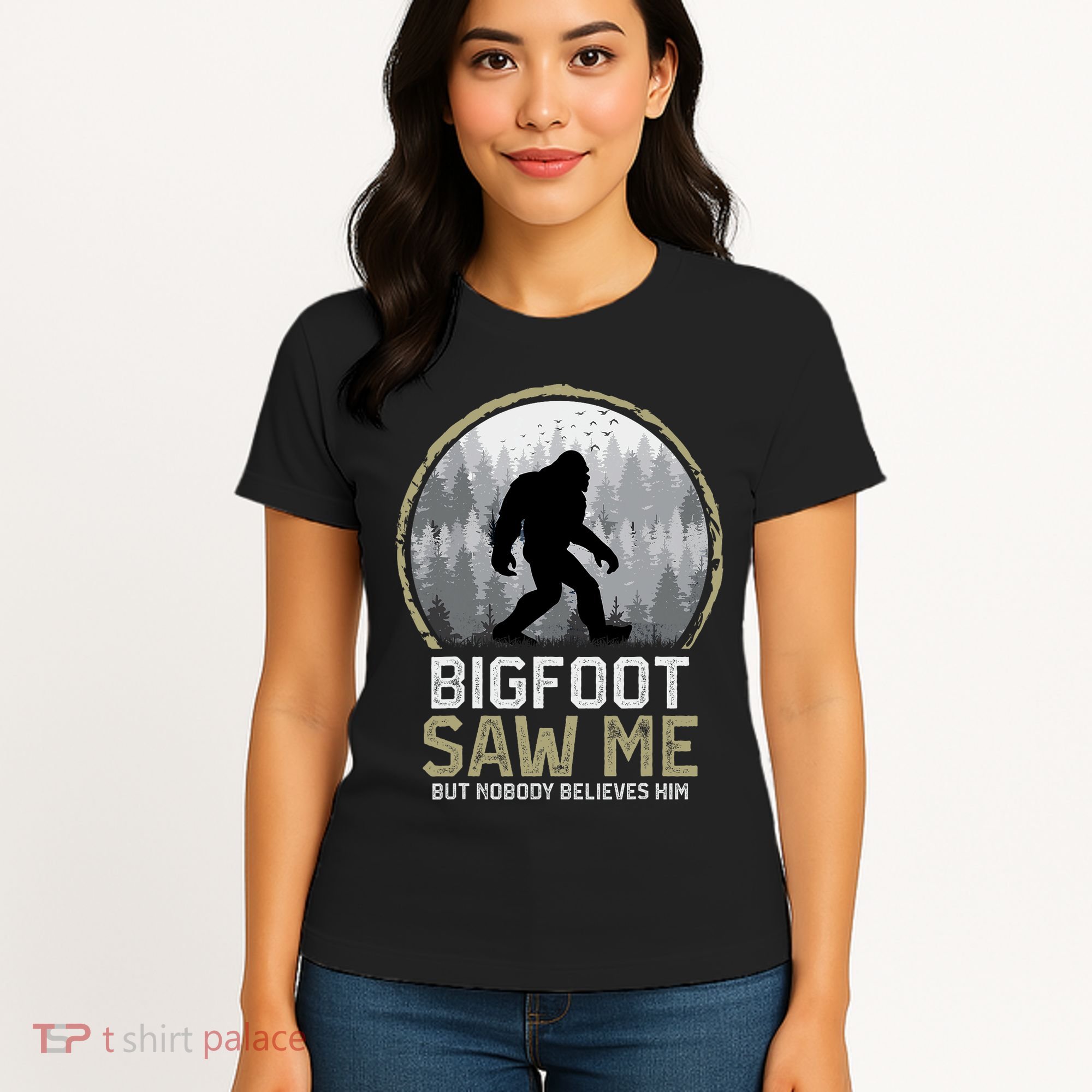 Bigfoot Saw Me Nobody Believes Him Funny Sasquatch Bigfoot Women's T-Shirt
