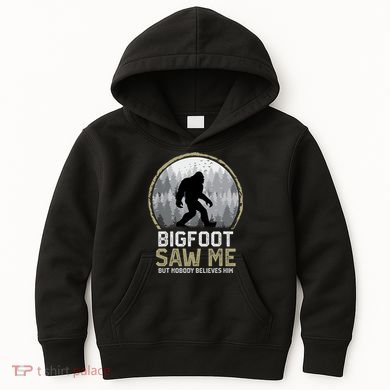 Bigfoot Saw Me Nobody Believes Him Funny Sasquatch Bigfoot Kids Hoodie
