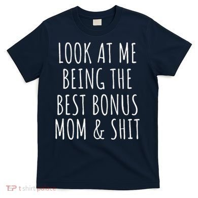 Bonus Step Mom Mothers Day From Stepdaughter Stepson Stepmom T-Shirt