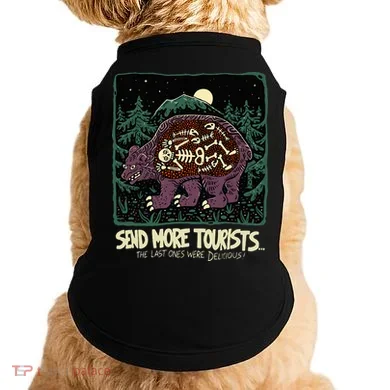Bear Send More Tourists Doggie Tank