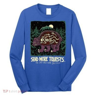 Bear Send More Tourists Long Sleeve Shirt