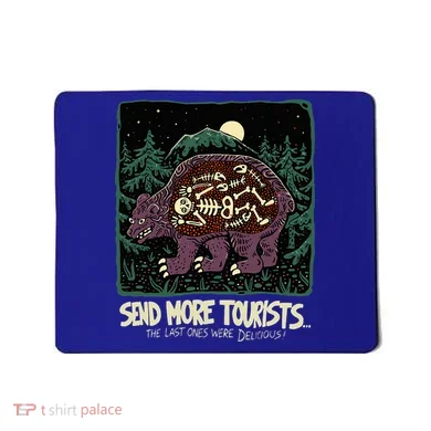 Bear Send More Tourists Mousepad