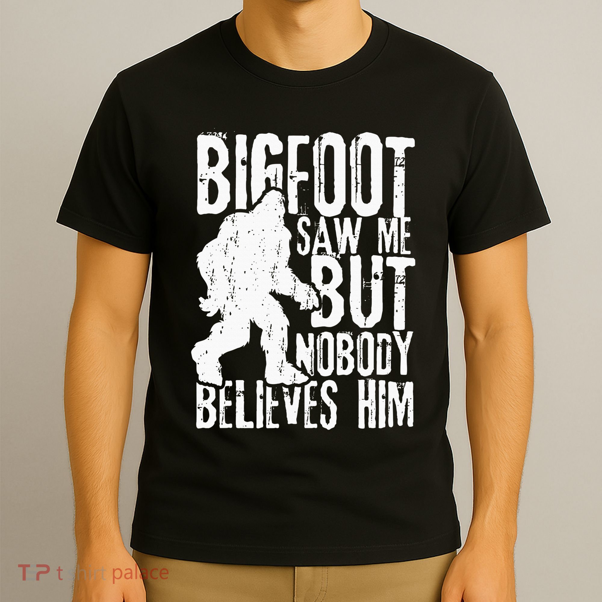 Bigfoot Saw Me But Nobody Believes Him Funny Sasquatch Quote T-Shirt