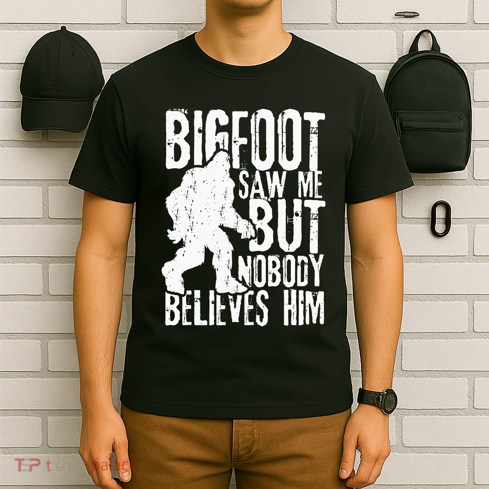 Bigfoot Saw Me But Nobody Believes Him Funny Sasquatch Quote T-Shirt