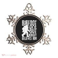 Bigfoot Saw Me But Nobody Believes Him Funny Sasquatch Quote Ornament thumb 0