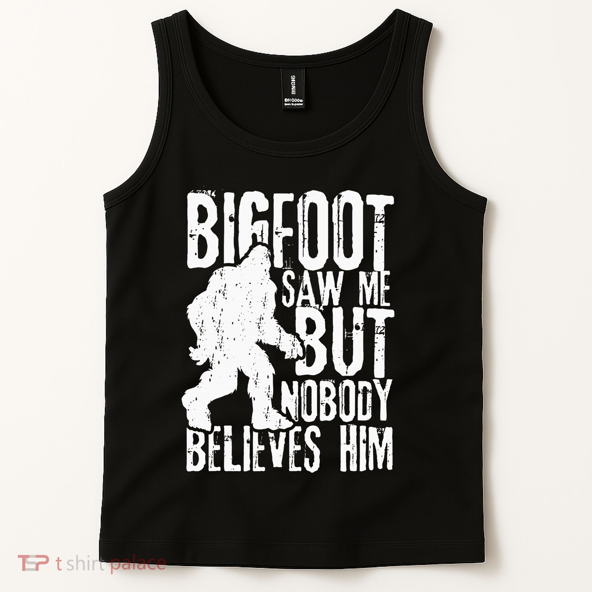 Bigfoot Saw Me But Nobody Believes Him Funny Sasquatch Quote Tank Top