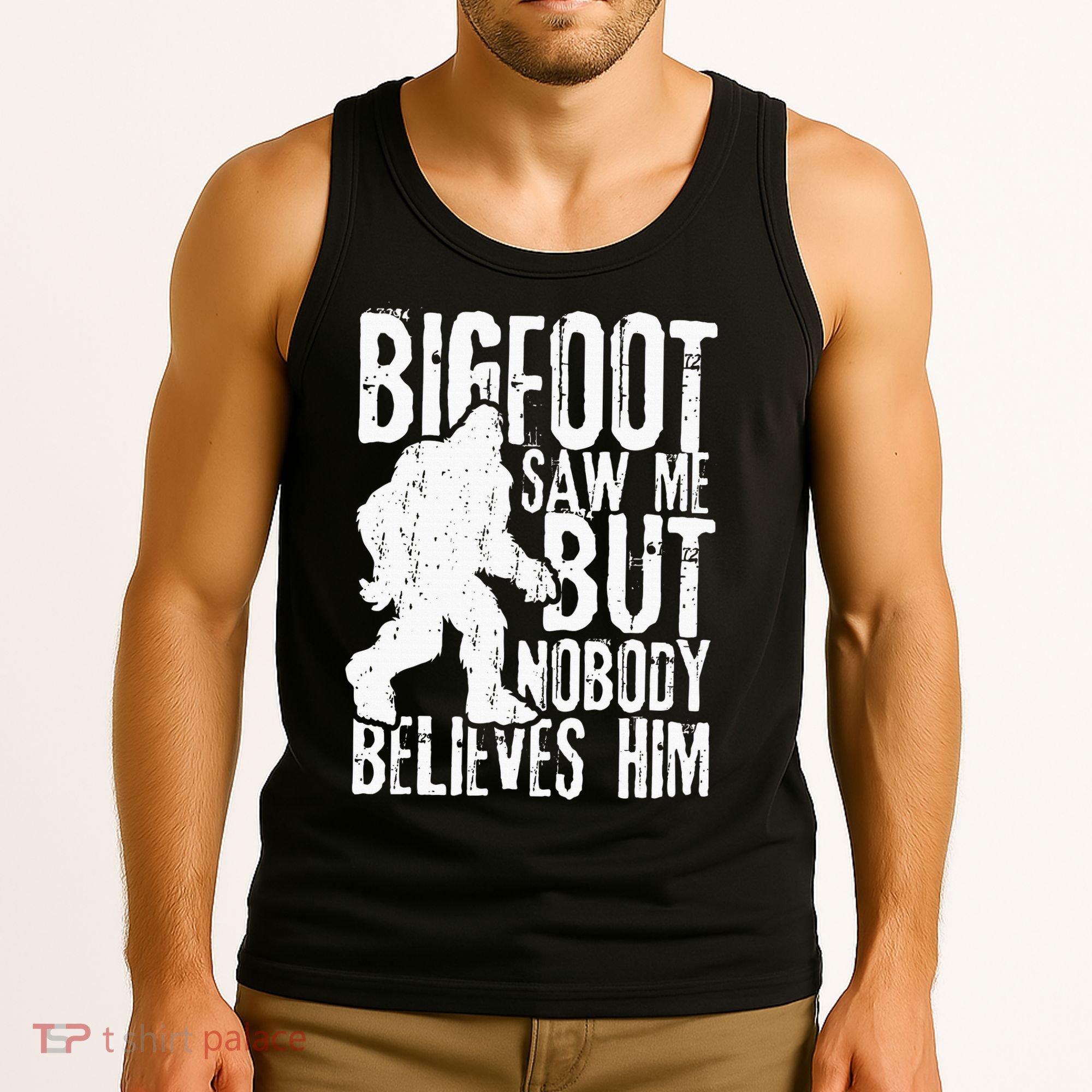 Bigfoot Saw Me But Nobody Believes Him Funny Sasquatch Quote Tank Top