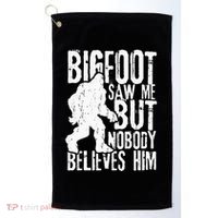 Bigfoot Saw Me But Nobody Believes Him Funny Sasquatch Quote Golf Towel thumb 0