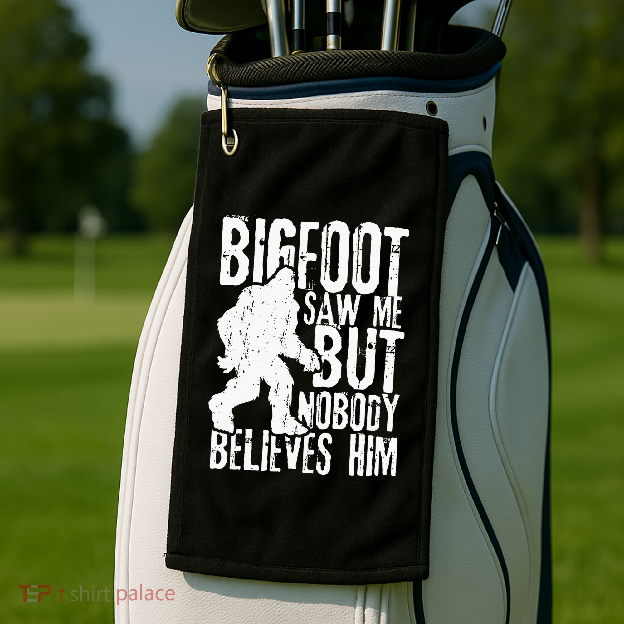 Bigfoot Saw Me But Nobody Believes Him Funny Sasquatch Quote Golf Towel