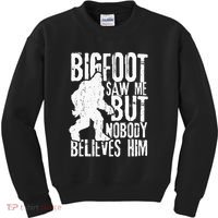 Bigfoot Saw Me But Nobody Believes Him Funny Sasquatch Quote Kids Sweatshirt thumb 0