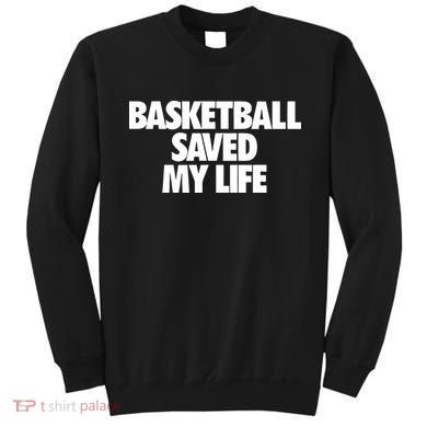 Basketball Saved My Life Sweatshirt