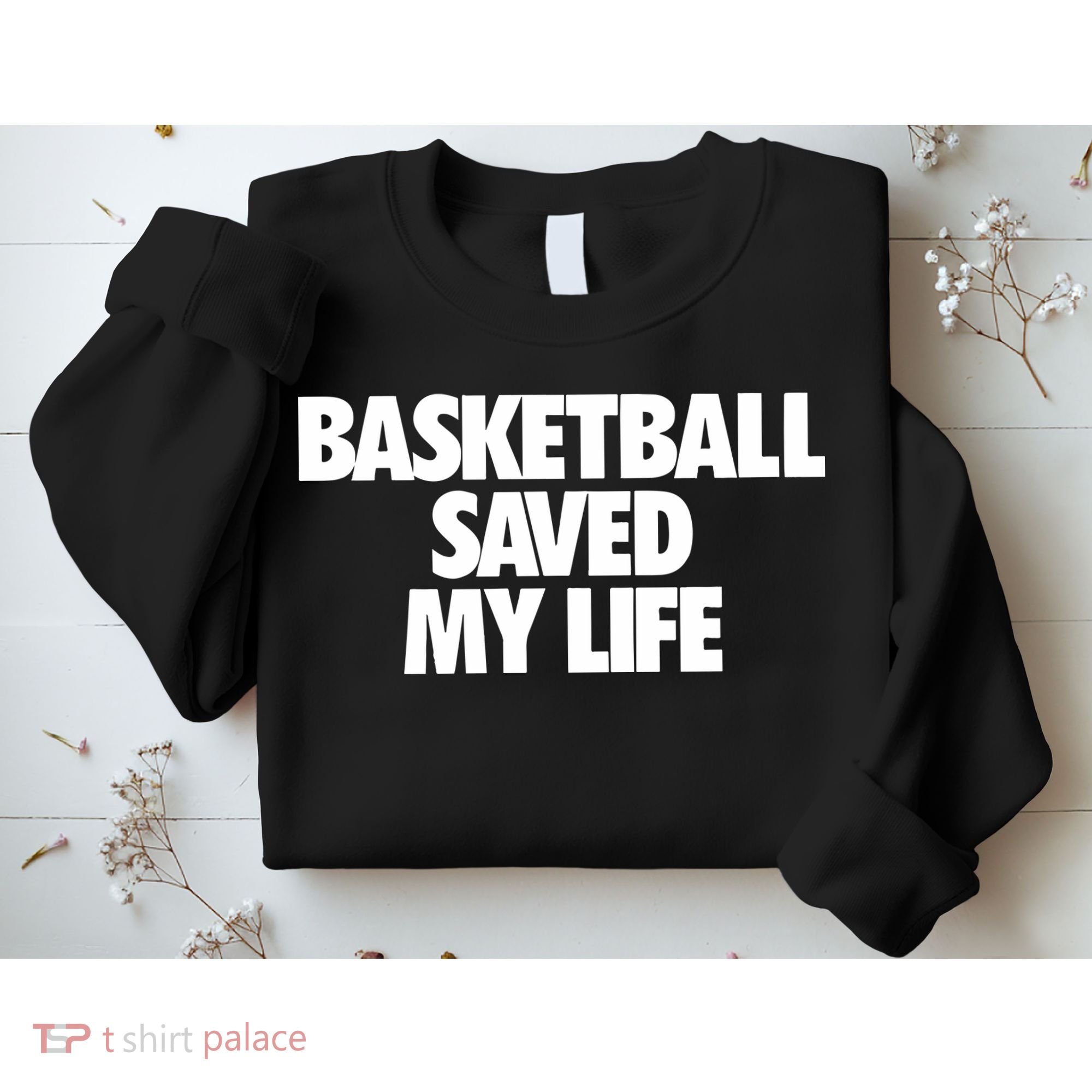Basketball Saved My Life Sweatshirt