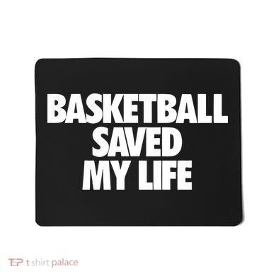 Basketball Saved My Life Mousepad