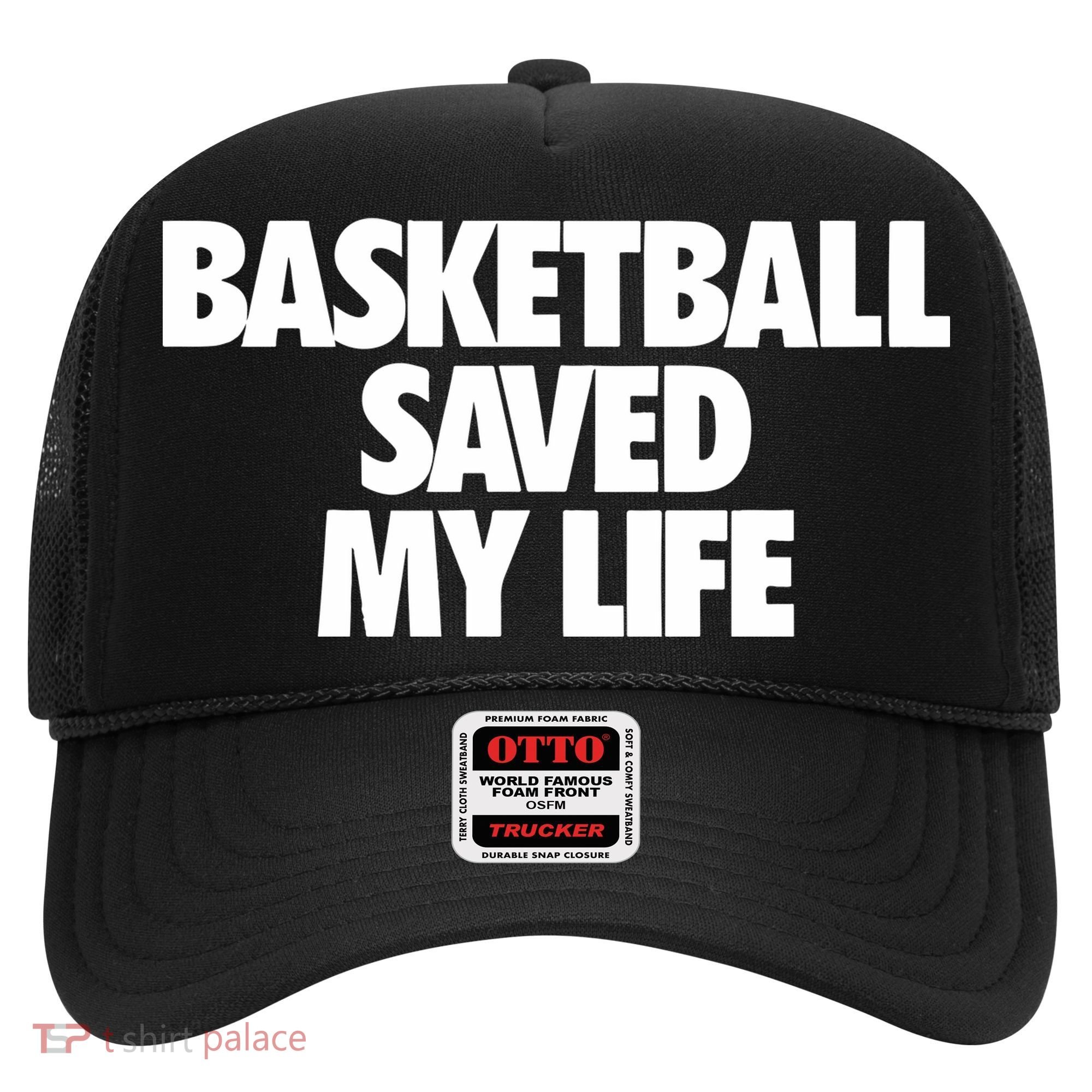 Basketball Saved My Life Hat