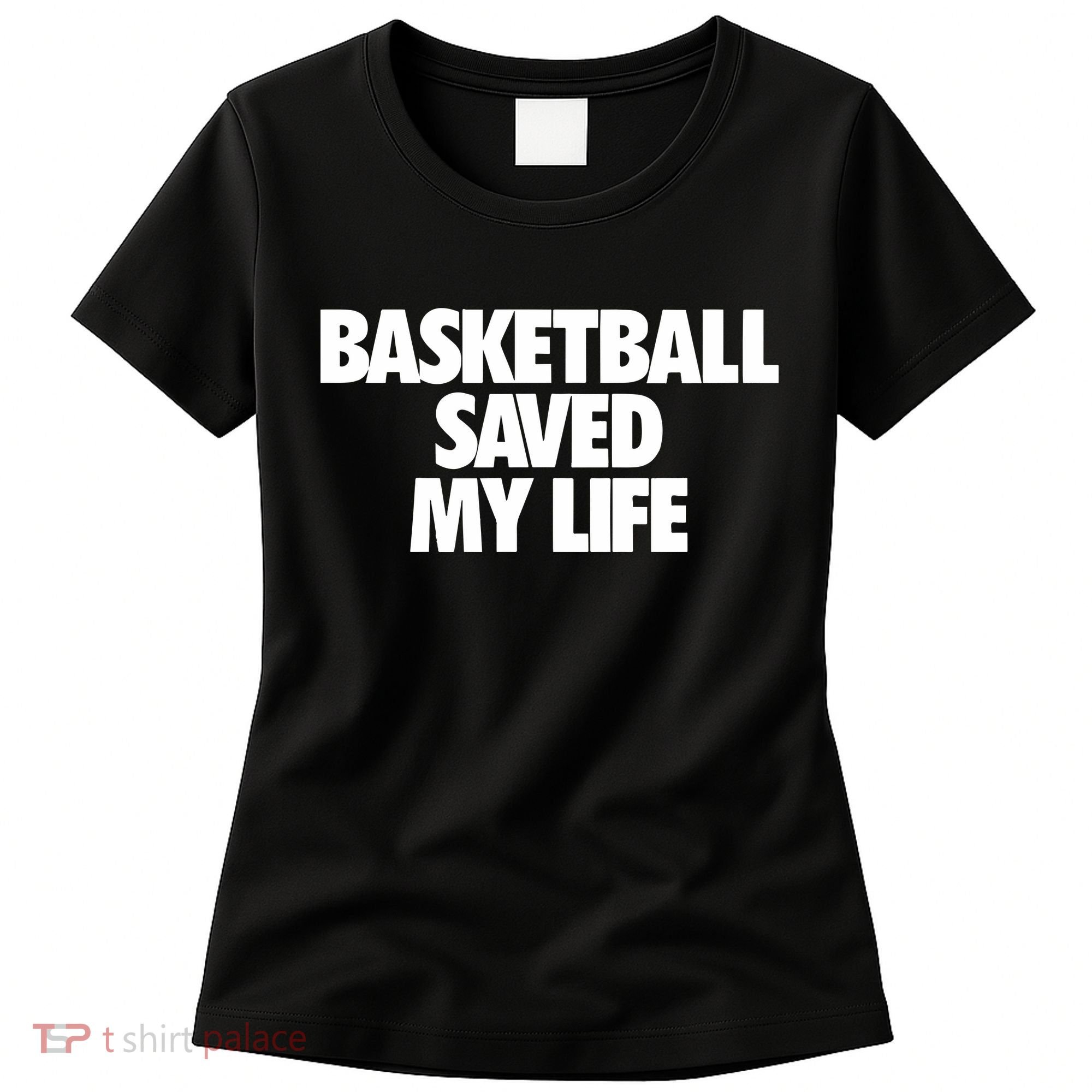 Basketball Saved My Life Women's T-Shirt