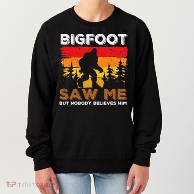 Bigfoot Saw Me But Nobody Believes Him Funny Sasquatch Retro Women's Sweatshirt