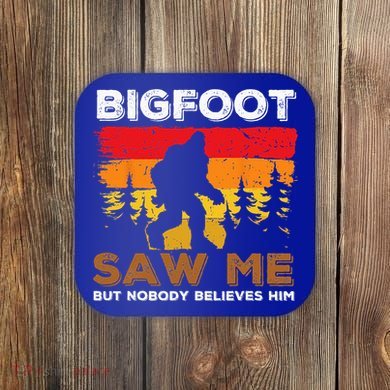 Bigfoot Saw Me But Nobody Believes Him Funny Sasquatch Retro Coaster