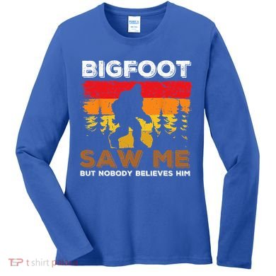 Bigfoot Saw Me But Nobody Believes Him Funny Sasquatch Retro Women's Long Sleeve Shirt