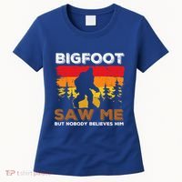 Bigfoot Saw Me But Nobody Believes Him Funny Sasquatch Retro Women's T-Shirt thumb 0