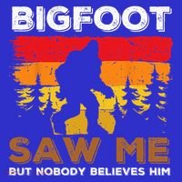 Bigfoot Saw Me But Nobody Believes Him Funny Sasquatch Retro Women's T-Shirt thumb 6