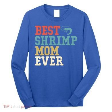 Best Shrimp Mom Ever Funny Vintage Retro Gift Long Sleeve Shirt