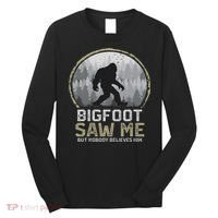 Bigfoot Saw Me Nobody Believes Him Funny Sasquatch Bigfoot Long Sleeve Shirt thumb 0
