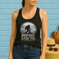 Bigfoot Saw Me Nobody Believes Him Funny Sasquatch Bigfoot Women's Tank Top thumb 2