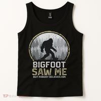 Bigfoot Saw Me Nobody Believes Him Funny Sasquatch Bigfoot Tank Top thumb 2