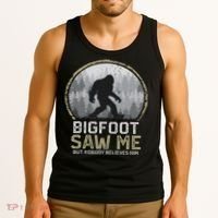 Bigfoot Saw Me Nobody Believes Him Funny Sasquatch Bigfoot Tank Top thumb 3