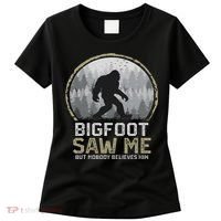 Bigfoot Saw Me Nobody Believes Him Funny Sasquatch Bigfoot Women's T-Shirt thumb 0