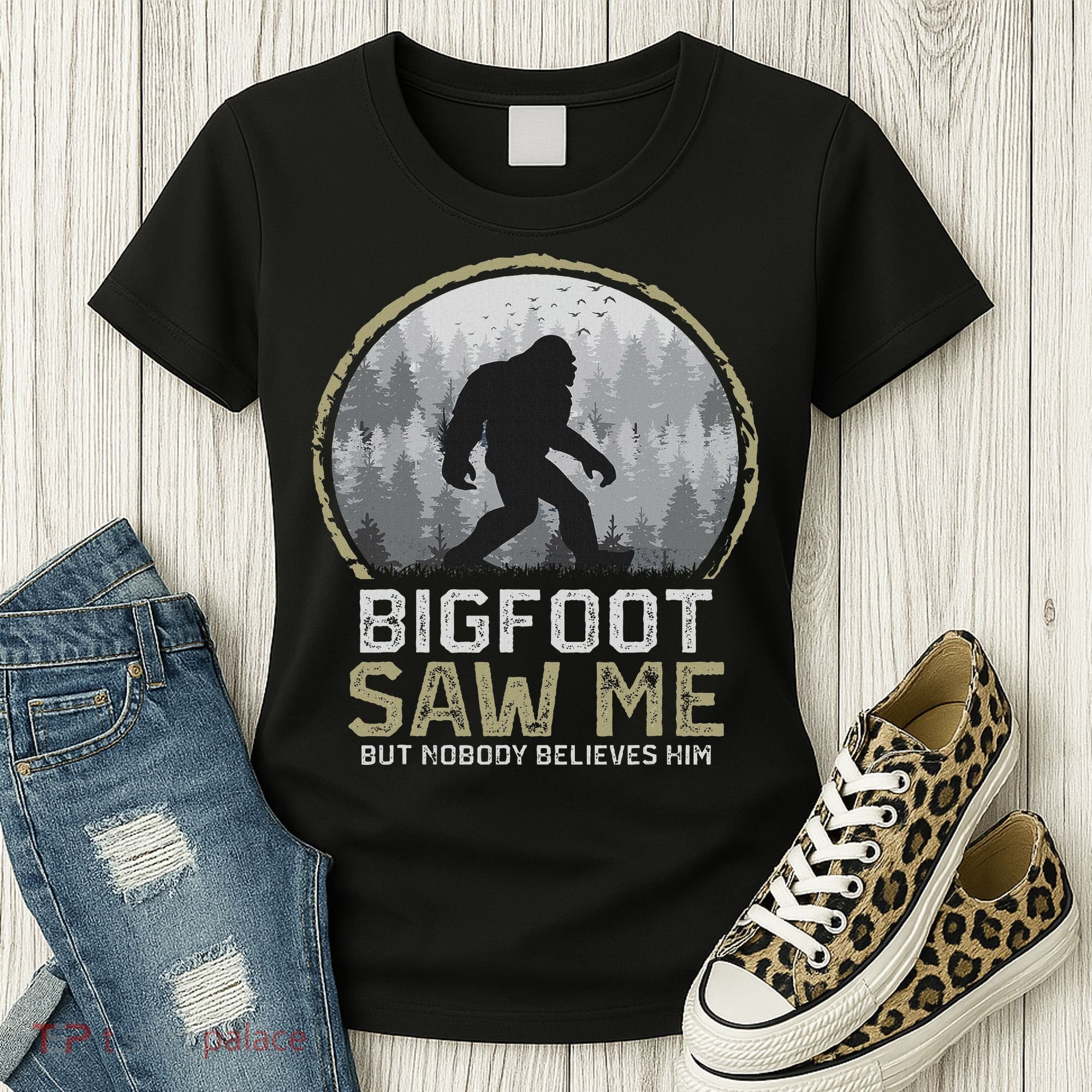 Bigfoot Saw Me Nobody Believes Him Funny Sasquatch Bigfoot Women's T-Shirt