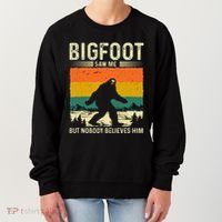 Bigfoot Saw Me But Nobody Believes Him Women's Sweatshirt thumb 0