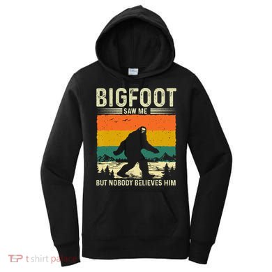 Bigfoot Saw Me But Nobody Believes Him Women's Hoodie