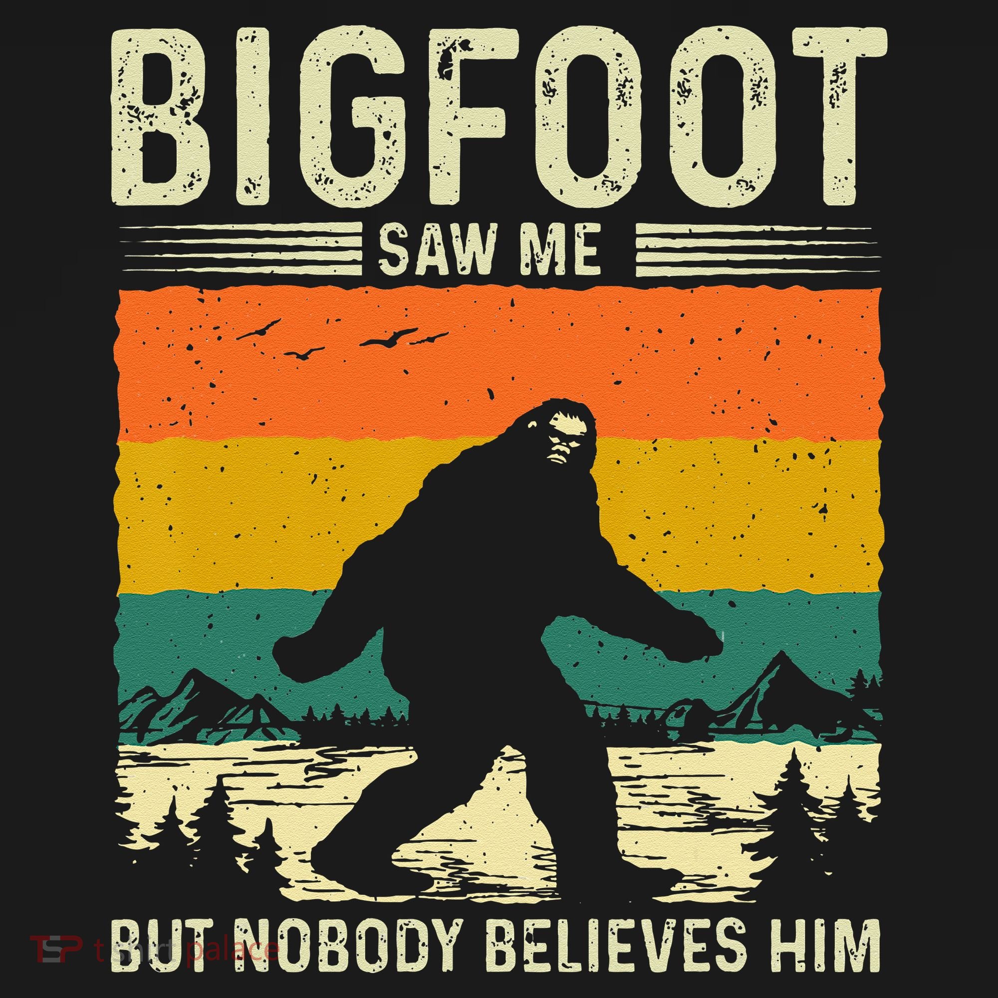 Bigfoot Saw Me But Nobody Believes Him Women's Hoodie