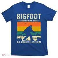 Bigfoot Saw Me But Nobody Believes Him T-Shirt thumb 0