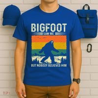 Bigfoot Saw Me But Nobody Believes Him T-Shirt thumb 6