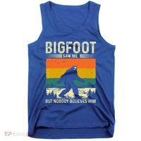 Bigfoot Saw Me But Nobody Believes Him Tank Top thumb 0