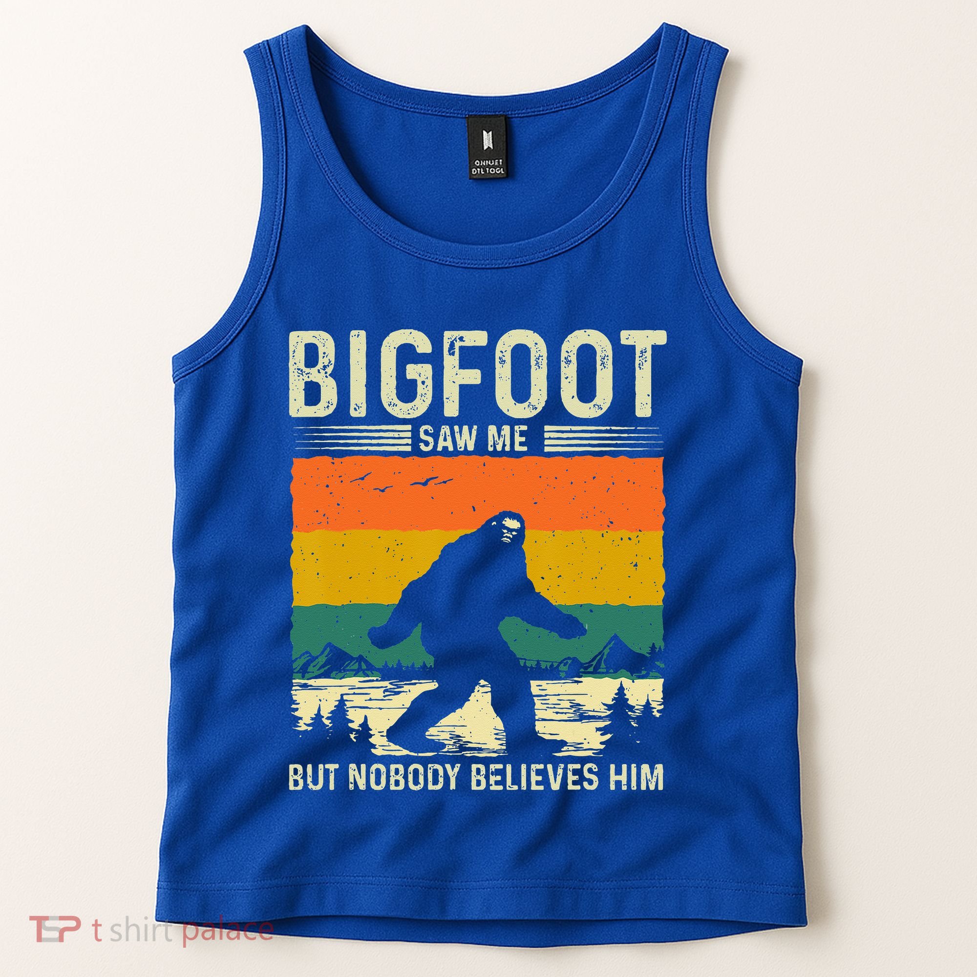 Bigfoot Saw Me But Nobody Believes Him Tank Top
