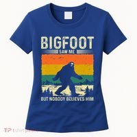 Bigfoot Saw Me But Nobody Believes Him Women's T-Shirt thumb 0