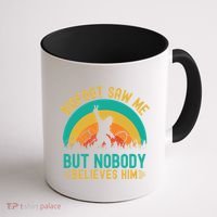 Bigfoot Saw Me But Nobody Believes Him Coffee Mug thumb 1