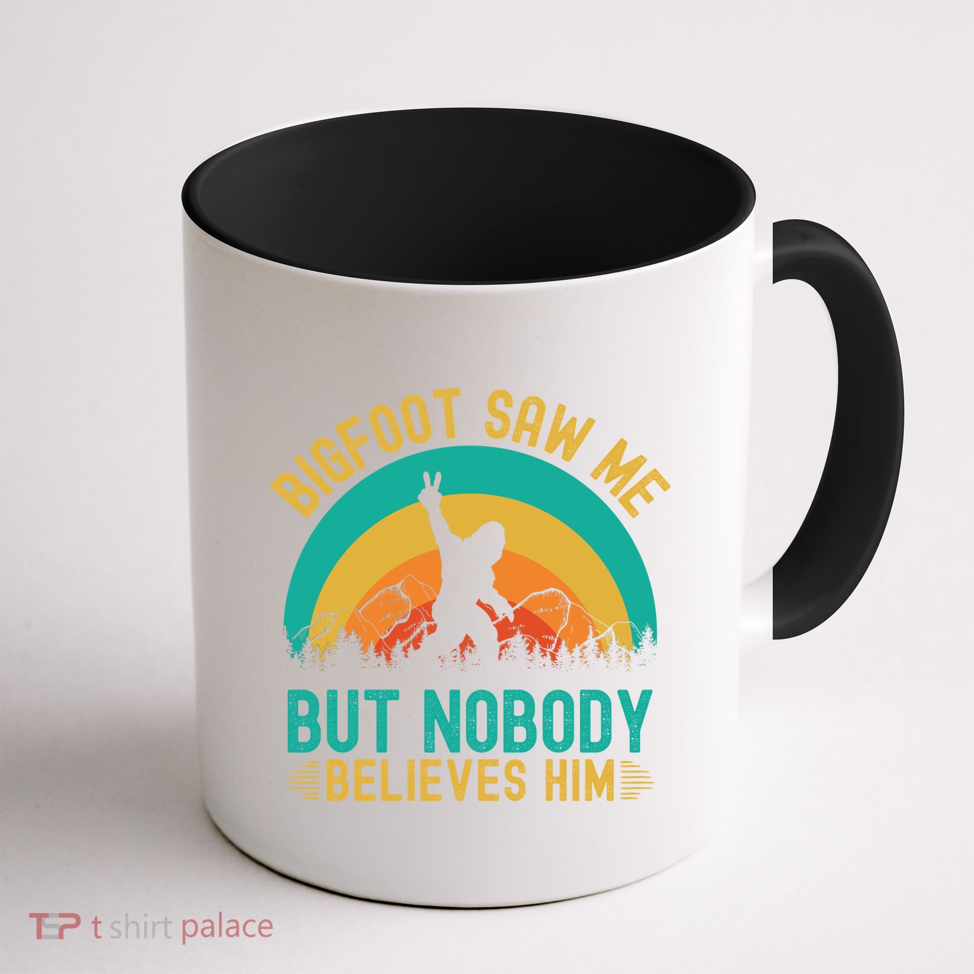 Bigfoot Saw Me But Nobody Believes Him Coffee Mug